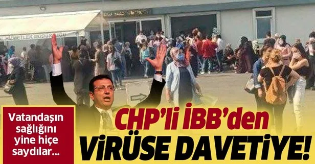 CHP'li İBB koronavirüse davetiye çıkardı!