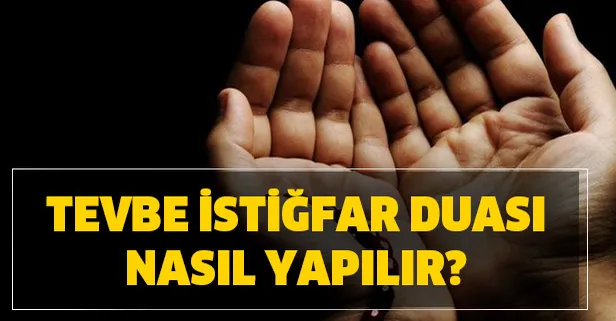 Kadir gecesi tevbe istiğfar duası nasıl yapılır? Tevbe istiğfar duası kısa uzun nasıl okunur? Tövbe suresi namazı nasıl?