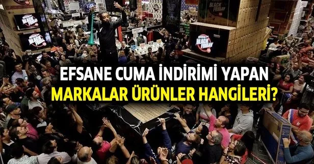 Kara Cuma Black Friday indirimleri ve Efsane Cuma indirimi yapan markalar ürünler - İstanbul, İzmir, Ankara