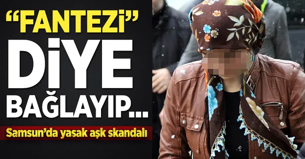 "Fantezi" diye bağlayıp sopayla dövmüş