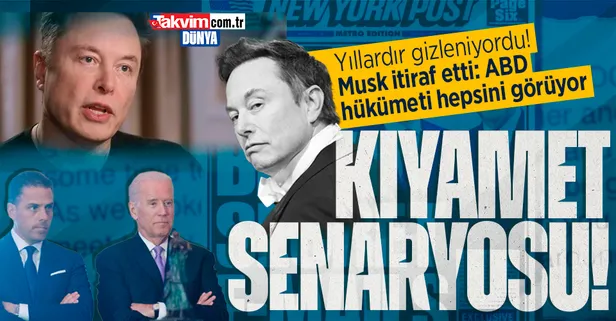 Twitter'ın sahibi Elon Musk'tan özel mesaj itirafı: "ABD hükümeti hepsini görüyor"