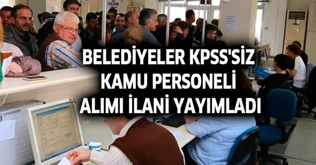Belediyeler KPSS'siz kamu personel alım ilanı yayımladı