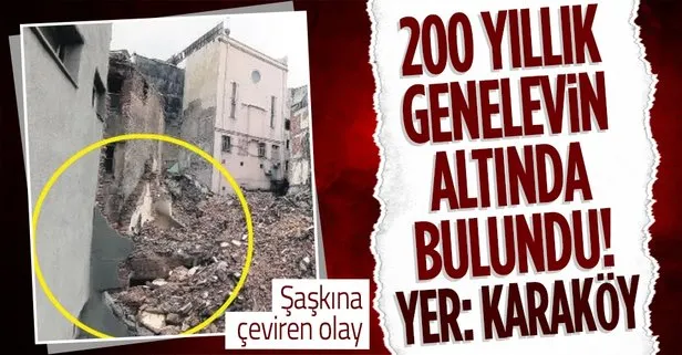 200 yıllık genelevin altından tarih fışkırdı! Yer: Karaköy