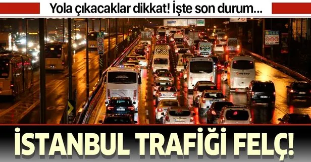 Yola çıkacaklar dikkat! İstanbul'da trafik felç