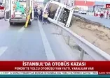 Son dakika: İstanbul Pendik'te feci kaza! Yolcu otobüsü yan yattı! Çok sayıda yaralı var