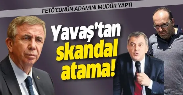 CHP’li Mansur Yavaş’tan skandal atama! FETÖ’cü Erkan Karaarslan’ın adamı Erdoğan Öztürk’ü müdür yaptı