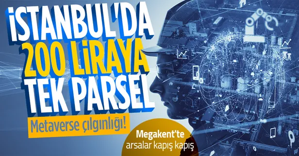 Metaverse arsa nedir, nasıl ve nereden alınır? İstanbul arsa fiyatları dijitalde de el yakıyor! Metaverse'de fiyatlar 20 bin liraya kadar çıkıyor