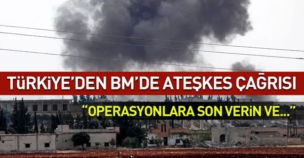 Türkiye'den BM'de ateşkes çağrısı