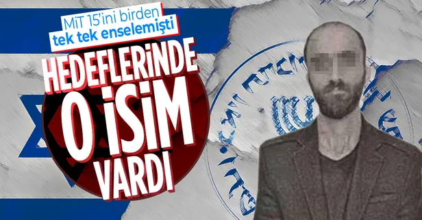 SON DAKİKA! MİT'in yakaladığı Mossad ajanlarının hedefindeki isim belli oldu