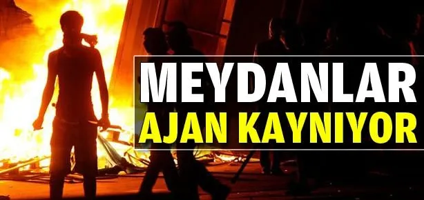 Meydanlar ajan kaynıyor