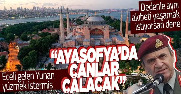 Yunan Korgeneral Nikolaos Tamouridis’ten haddini aşan skandal sözler: İstanbul ve Ayasofya’da çanlar çalacak