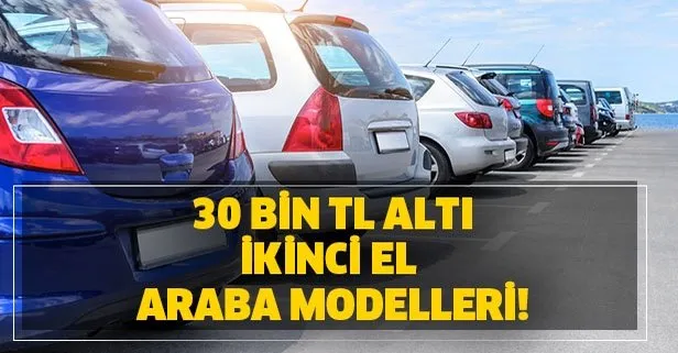 Sahibinden 30 bin lira altı ikinci el araba modelleri listesi! En ucuz araç marka ve modelleri!