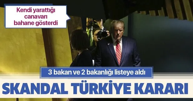 ABD’den skandal Türkiye kararı! Bakanları listeye aldı