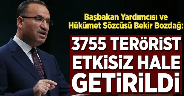 Bozdağ: "3755 terörist etkisiz hale getirildi"