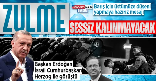 Mescid-i Aksa'ya yönelik baskını ele alındı! Başkan Erdoğan İsrail Cumhurbaşkanı Herzog ile görüştü
