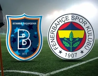 Başakşehir-Fenerbahçe maçı ne zaman?