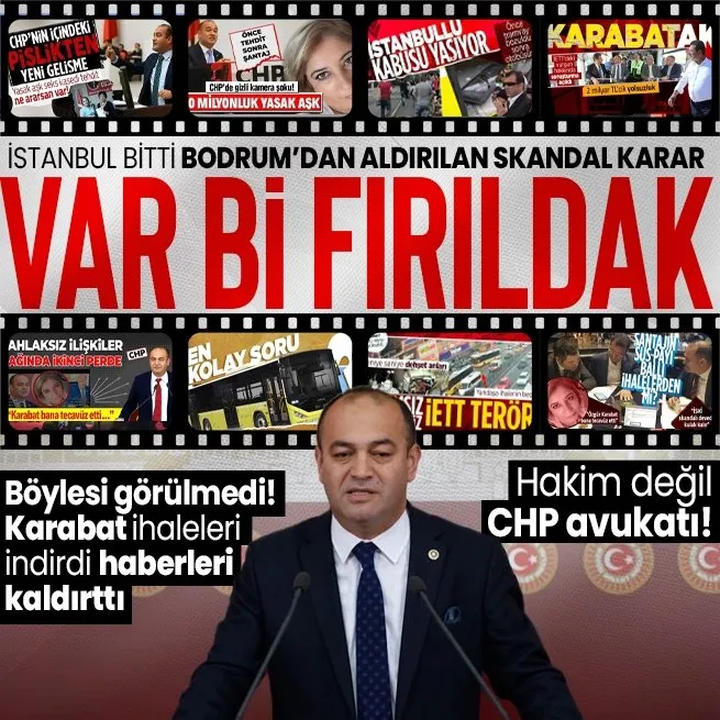 İstanbul bitti Bodrumdan aldırılan skandal karar: CHPli Özgür Karabat 254 haberi engelletti! Kararlar neye göre verildi?
