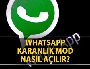 WhatsApp karanlık mod nasıl açılır?