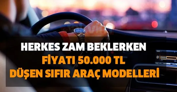 Fiyatı 50.000 TL düşen sıfır araç modelleri: Ford Fiat Opel Hyundai Peugeot Renault...