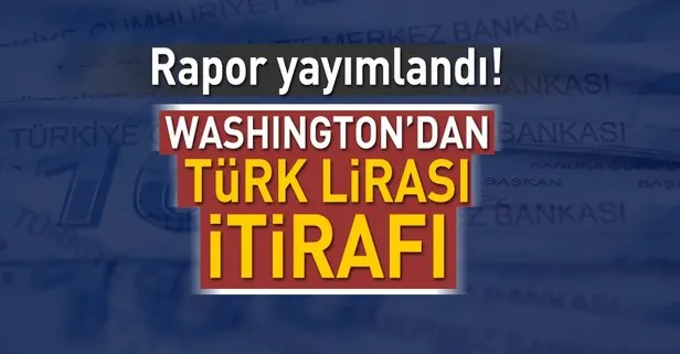 Washington’dan Türk Lirası itirafı!