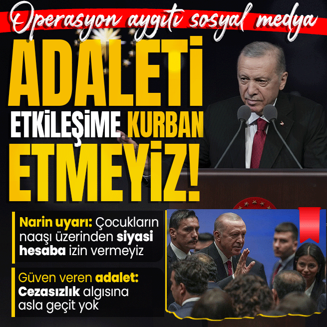 Başkan Erdoğandan Adaleti etkileşime kurban etmeyiz mesajı! Narin uyarı... Siyasi hesaba izin vermeyiz
