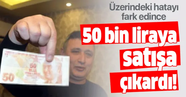 50 liranın üzerindeki hatayı fark edince...