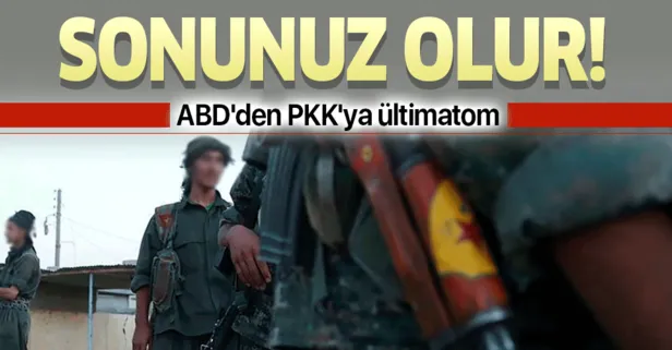 ABD'den PKK'ya ültimatom: Bunu yapmak sonunuz olur