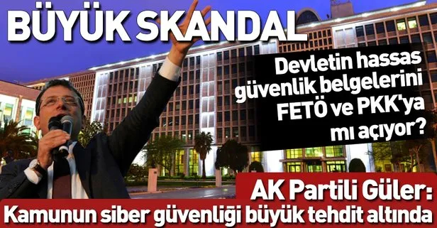 İmamoğlu, FETÖ ve PKK’ya devletin hassas güvenlik belgelerini mi açıyor?