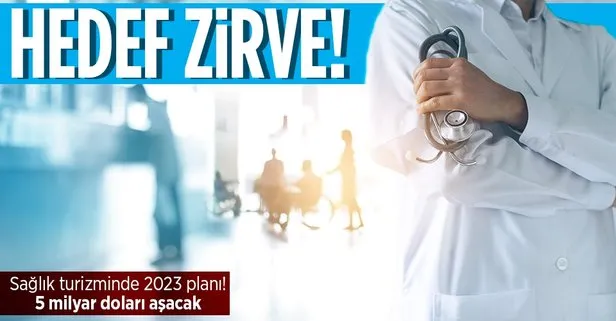 Sağlık turizminde hedef 5 milyar dolar!