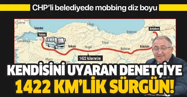 CHP'li Başkandan 1422 kilometrelik sürgün!