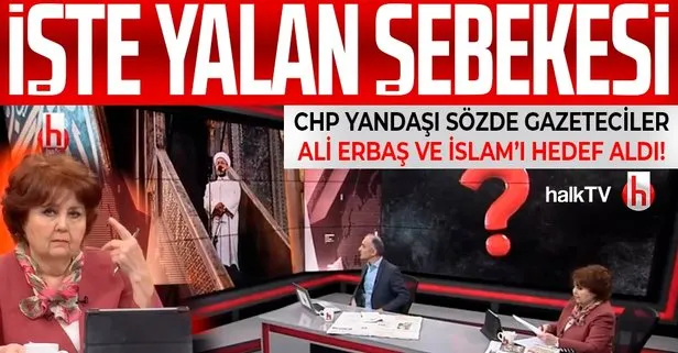 CHP yandaşı Halk TV’de yalan üstüne yalan! Emin Çapa ve Ayşenur Arslan, Ali Erbaş ve İslam’ı hedef aldı