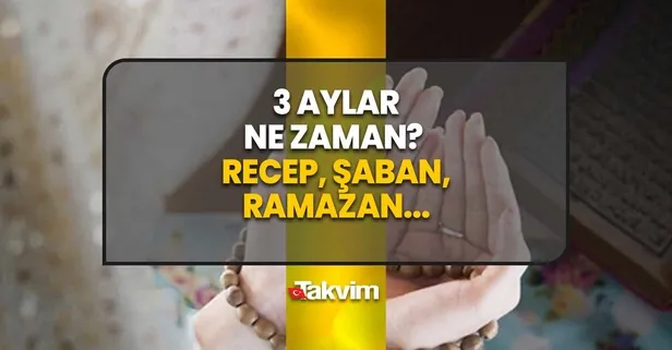 Üç aylar başlangıcı: 3 aylar (Recep, Şaban, Ramazan) ne zaman başlıyor? 2024 Diyanet dini günler takvimi belli oldu!