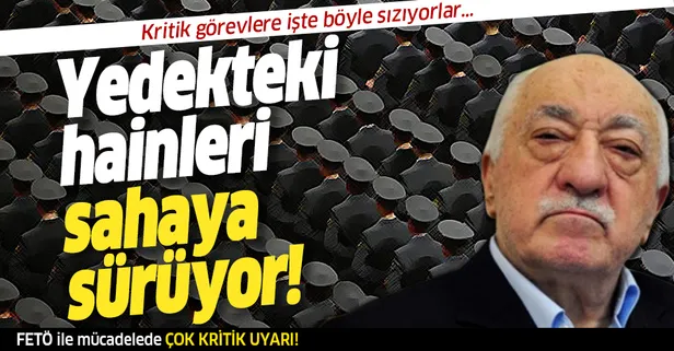 Son dönemlerin en büyük FETÖ operasyonu sonrası kritik uyarı: FETÖ yedekte tuttuğu isimleri böyle sahaya sürüyor