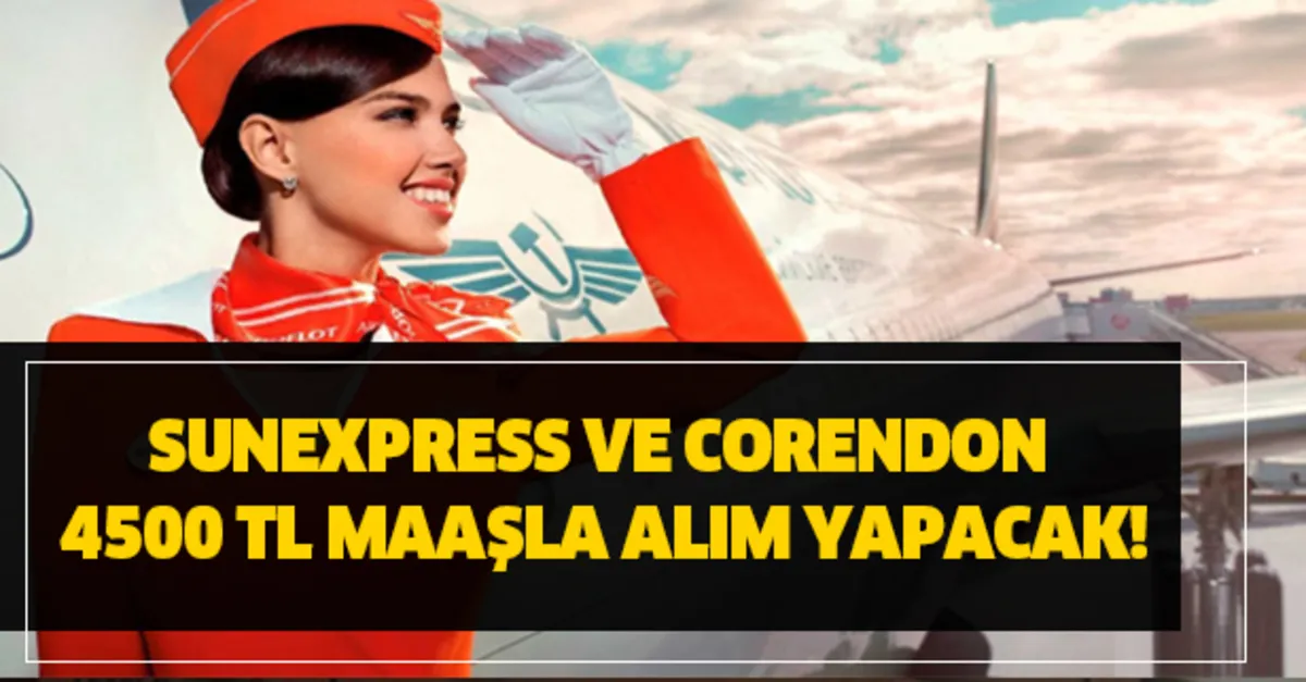 4500 tl maasla sunexpress ve corendon
