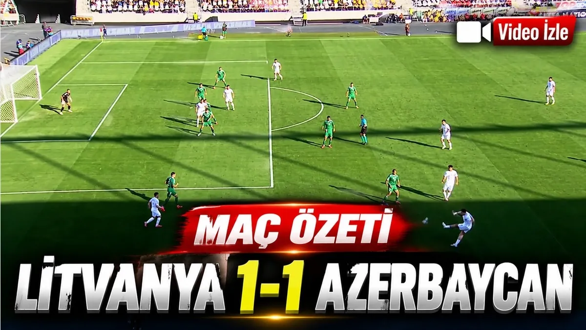 Litvanya 1-1 Azerbaycan | MAÇ ÖZETİ İZLE