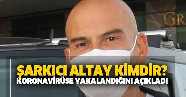 Şarkıcı Altay koronavirüse yakalandı!