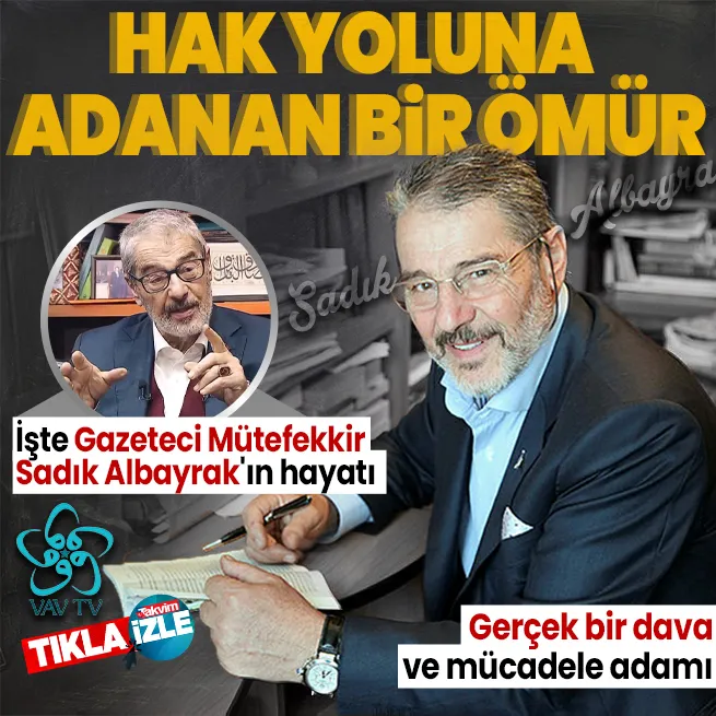Gerçek bir dava ve mücadele adamı Gazeteci Mütefekkir Sadık Albayrakın hayatı VAV TVde yayınlanan Yüzler ve İzler belgeselinde