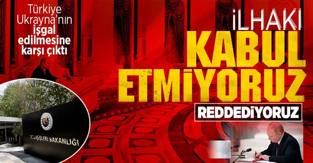 Türkiye'den Rusya'nın "Donetsk ve Luhansk" kararına tepki: Kabul edilmez buluyoruz ve reddediyoruz