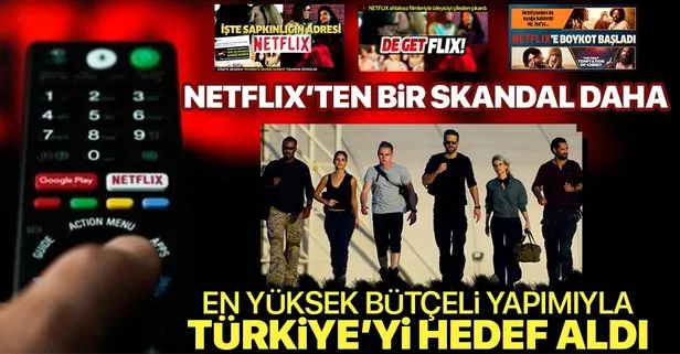Netflix’ten bir skandal daha! En yüksek bütçeli yapımıyla Türkiye’yi hedef aldı
