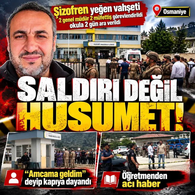 Saldırı değil aile içi husumet! Osmaniyede şizofren yeğen öğretmen amcasına kıydı: Okula 2 gün ara verildi