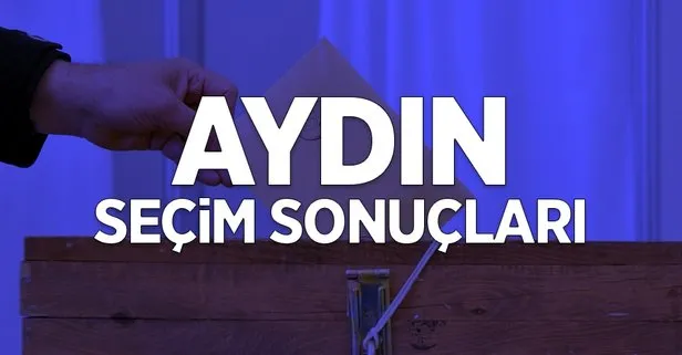 31 Mart Aydın kim kazandı? İşte il ve ilçe seçim sonuçları