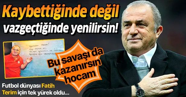 Futbol dünyası Fatih Terim’e kendi sözüyle destek verdi: Kaybettiğinde değil vazgeçtiğinde yenilirsin