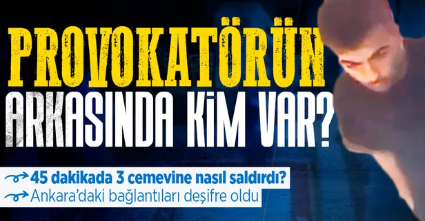Ankara’da cemevi saldırısı! 45 dakikada üç noktada görülen provokatörün bağlantıları kim?