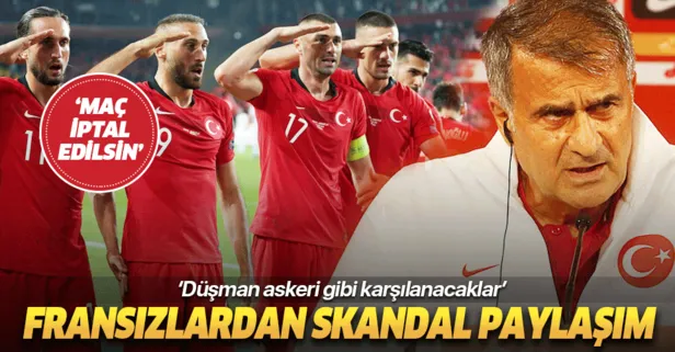 Fransa-Türkiye maçının iptal edilmesini istedi! Skandal paylaşım: Türk futbolcular düşman askeri gibi karşılanacak!