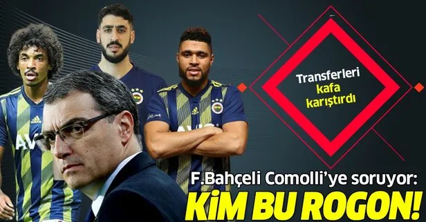 Fenerbahçeli Comolli’ye soruyor: Kim bu Rogon!