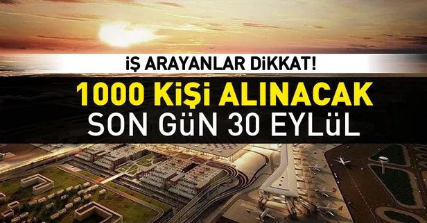 Yeni Havalimanı'na 1000 kişi aranıyor