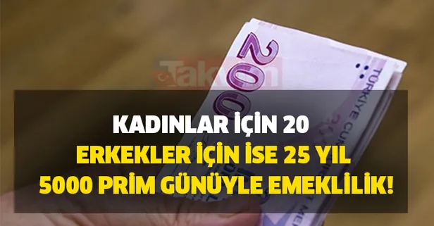 Kadınlar için 20, erkekler için ise 25 yıl 5000 prim günüyle emeklilik...