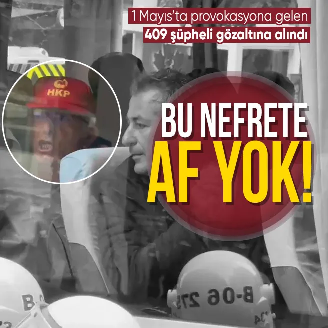1 Mayıs’ta provokasyona izin yok! Bakan Yerlikaya açıkladı: 409 kişi gözaltına alındı