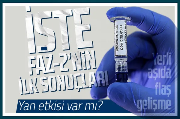 Son dakika: Yerli aşının Faz-2 sonuçları belli oldu! Yan etkisi var mı?-1