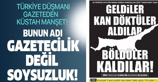 Türkiye düşmanı gazeteden skandal manşet!